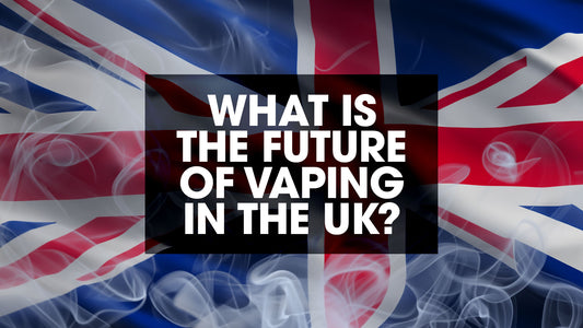 The Future of Vaping in the UK: Understanding Potential Bans and Regulations